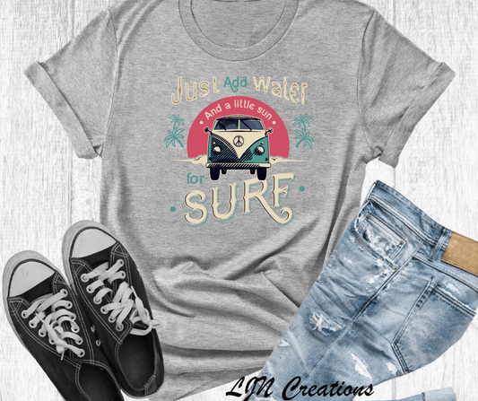 Just Add Water - Surfing Tee