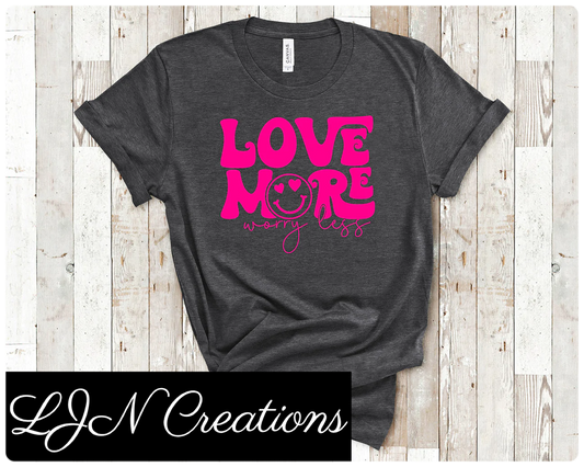 Love More Worry Less Tee