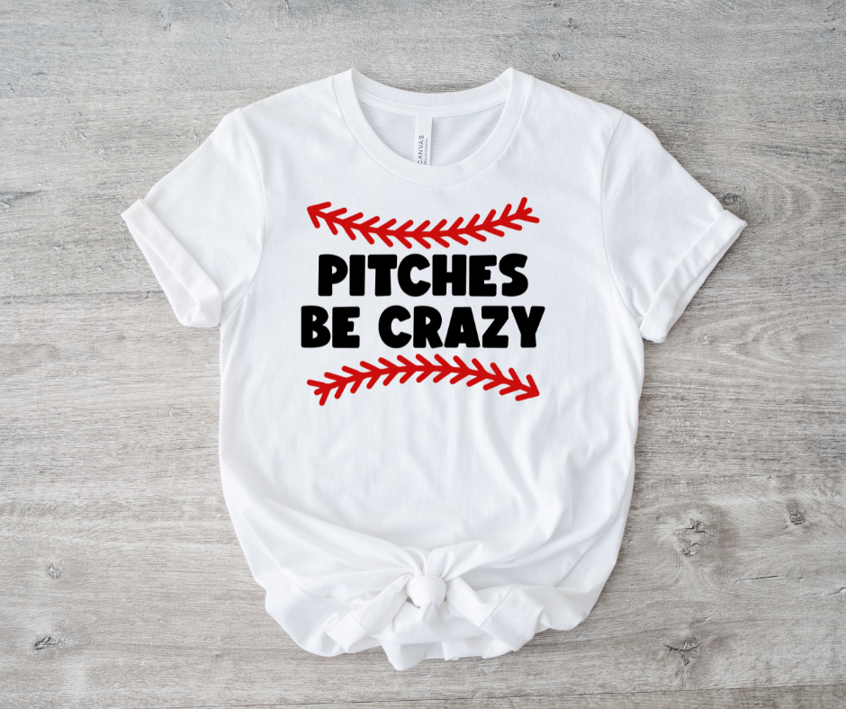 Pitches Be Crazy Baseball Tee